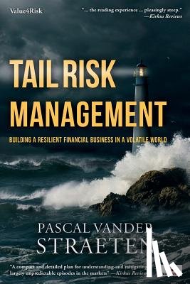 Vander Straeten, Pascal - Tail Risk Management: Building A Resilient Financial Business In A Volatile World