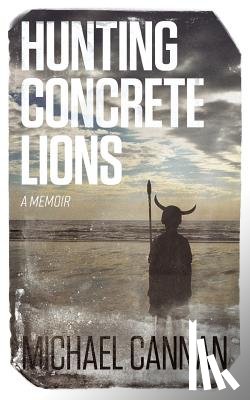 Cannan, Michael - Hunting Concrete Lions