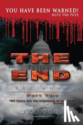 Robb, J. L. - The End: The Book: Part Two:: You Have Been Warned!