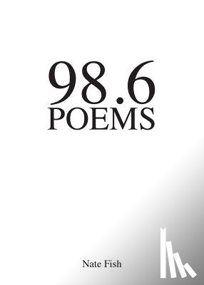 Fish, Nate - 98.6 Poems