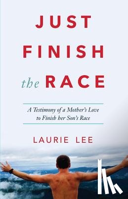 Lee, Laurie - Just Finish the Race