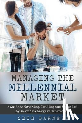 Barnett, Seth - Managing the Millennial Market