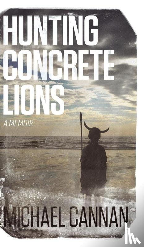 Cannan, Michael - Hunting Concrete Lions