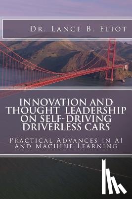 Eliot, Lance B. - Innovation and Thought Leadership on Self-Driving Driverless Cars