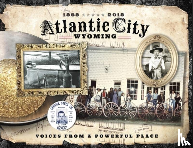 Historical Society, Atlantic City - Atlantic City Wyoming, Voices from a Powerful Place