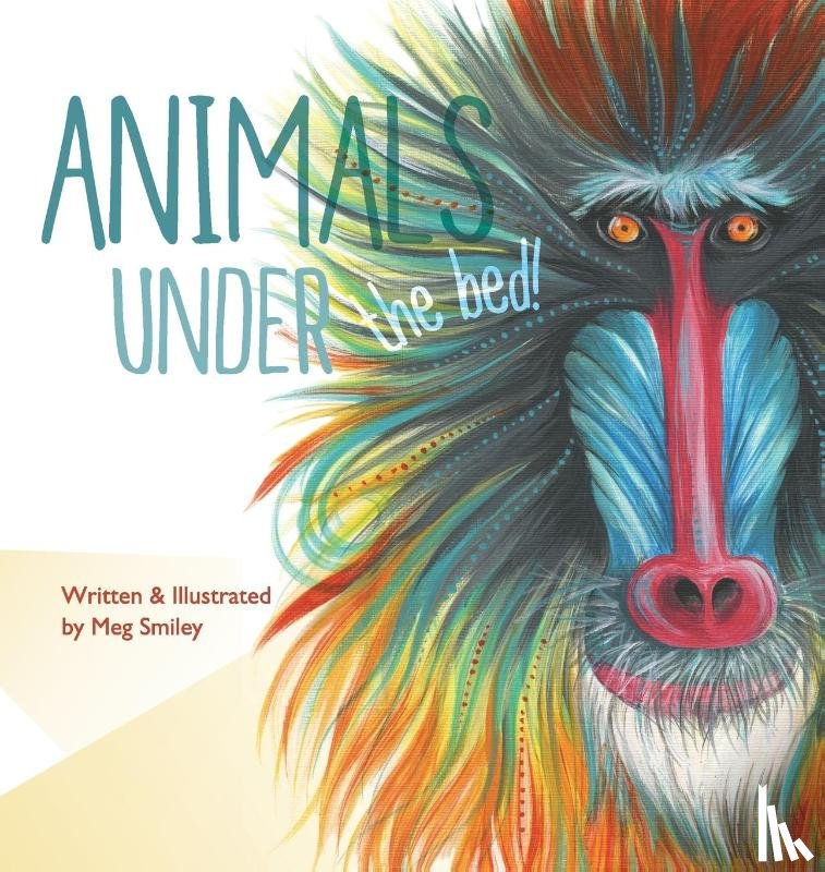 Smiley, Meg - Animals Under the Bed!