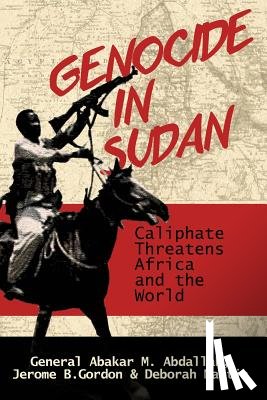 Gordon, Jerome B. - Genocide in Sudan: Caliphate Threat to Africa and the World