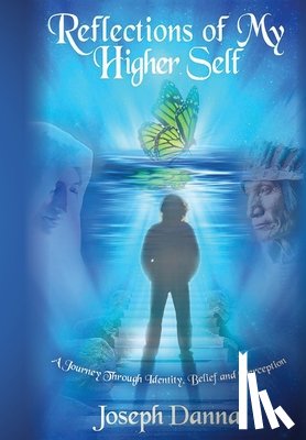 Danna, Joseph Phillip - Danna, J: Reflections of My Higher Self