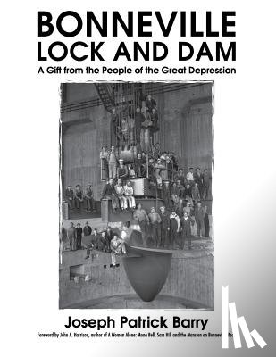 Harrison, John a. - Bonneville Lock and Dam: A Gift from the People of the Great Depression