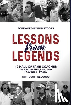 Bedgood, Scott - Lessons from Legends: 12 Hall of Fame Coaches on Leadership, Life, and Leaving a Legacy