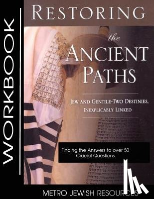 Halpern, Felix - Restoring the Ancient Paths- Workbook: The Purpose of Jew and Gentile Unity