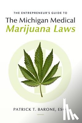 Honaker Esq, William - Entrepreneur's Guide to Michigan Medical Marijuana Laws