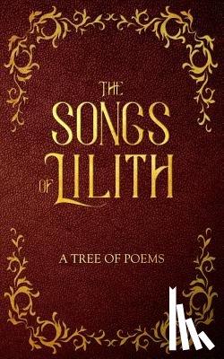 Saken, A. J. - The Songs of Lilith: A Tree of Poems