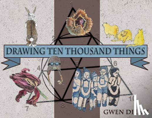 Diehn, Gwen - Drawing Ten Thousand Things