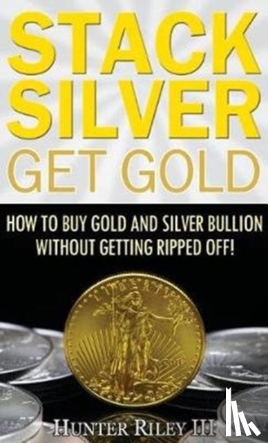 Riley, Hunter - Stack Silver Get Gold