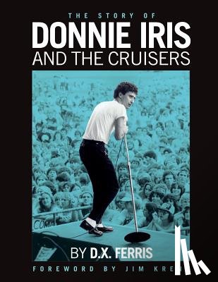 Krenn, Jim - The Story of Donnie Iris and The Cruisers