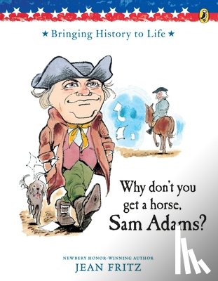 Fritz, Jean - Why Don't You Get a Horse, Sam Adams?