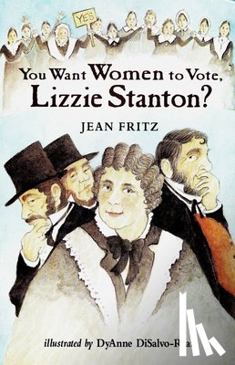 Fritz, Jean - You Want Women to Vote, Lizzie Stanton?
