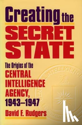 Rutgers, David F. - Creating the Secret State