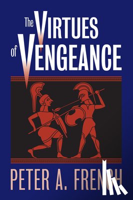 French, Peter A. - The Virtues of Vengeance
