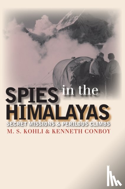 Kohli, M.S., Conboy, Kenneth - Spies in the Himalayas