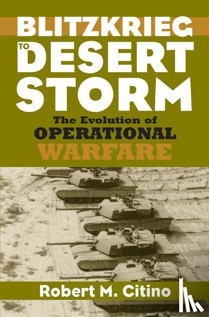 Citino, Robert M. - Blitzkrieg to Desert Storm