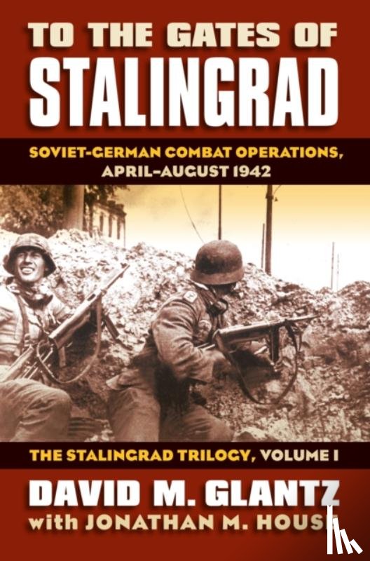 Glantz, David M. - To the Gates of Stalingrad Volume 1 The Stalingrad Trilogy