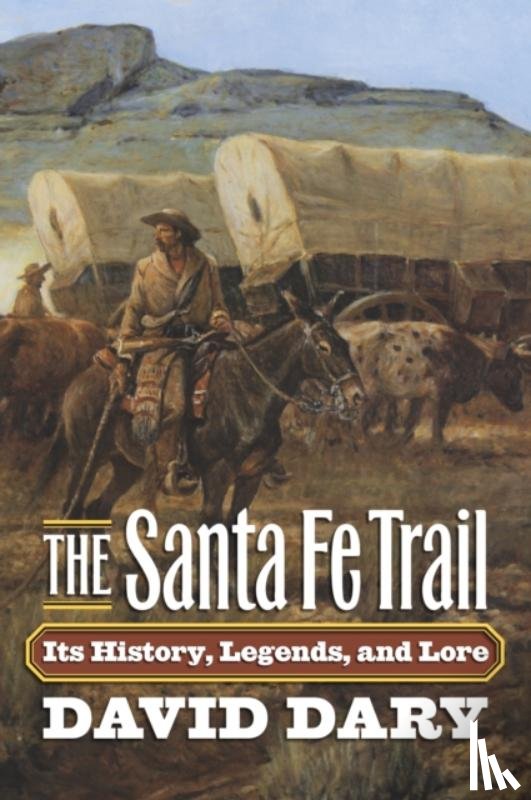 Dary, David - The Santa Fe Trail