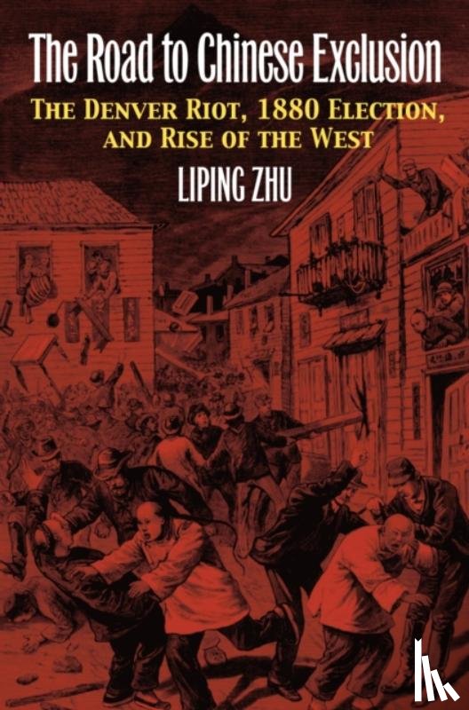 Zhu, Liping - The Road to Chinese Exclusion