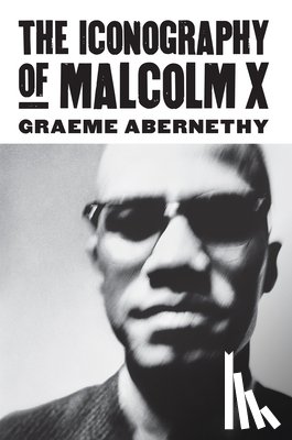 Abernethy, Graeme - The Iconography of Malcolm X