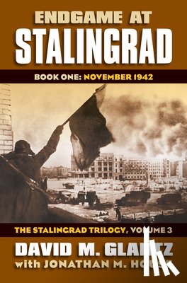 Glantz, David M., House, Jonathan M. - Endgame at Stalingrad: The Stalingrad Trilogy, Volume 3