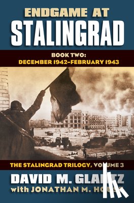 Glantz, David M., House, Jonathan M. - Endgame at Stalingrad: The Stalingrad Trilogy, Volume 3