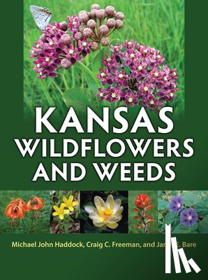 Haddock, Michael John, Freeman, Craig C., Bare, Janet E. - Kansas Wildflowers and Weeds