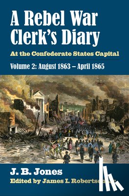 Jones, J. B. - A Rebel War Clerk’s Diary, Volume 2