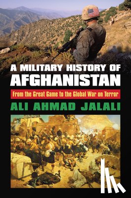 Jalali, Ali Ahmad - A Military History of Afghanistan