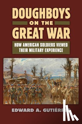 Gutierrez, Edward A. - Doughboys on the Great War