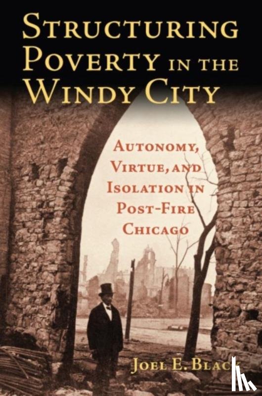 Black, Joel E. - Structuring Poverty in the Windy City