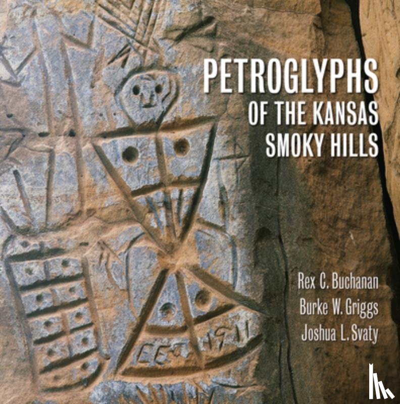 Buchanan, Rex, Griggs, Burke - Petroglyphs of the Kansas Smoky Hills