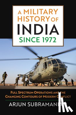 Subramaniam, Arjun - A Military History of India Since 1972
