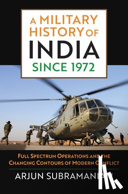 Subramaniam, Arjun - A Military History of India since 1972