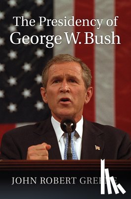 Greene, John Robert - The Presidency of George W. Bush