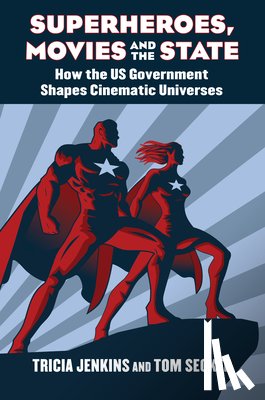 Jenkins, Tricia, Secker, Tom - Superheroes, Movies, and the State