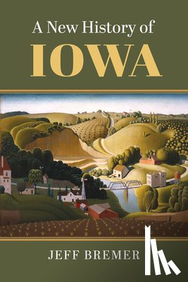 Bremer, Jeff - A New History of Iowa