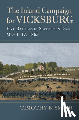 Smith, Timothy B. - The Inland Campaign for Vicksburg