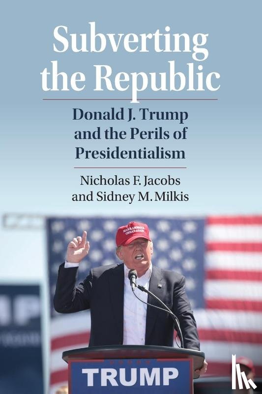 Jacobs, Nicholas, Milkis, Sidney M. - Subverting the Republic