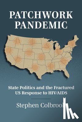 Colbrook, Stephen - Patchwork Pandemic: State Politics and the Fractured Us Response to HIV/AIDS