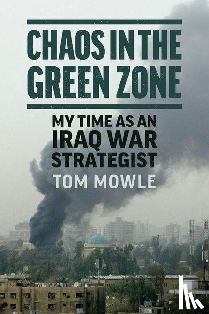Mowle, Tom - Chaos in the Green Zone
