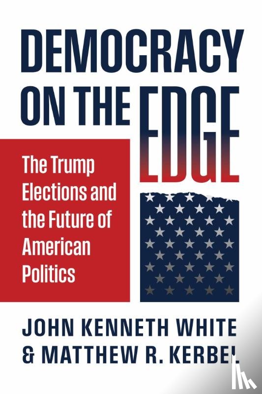 White, John Kenneth, Kerbel, Matthew R. - Democracy on the Edge