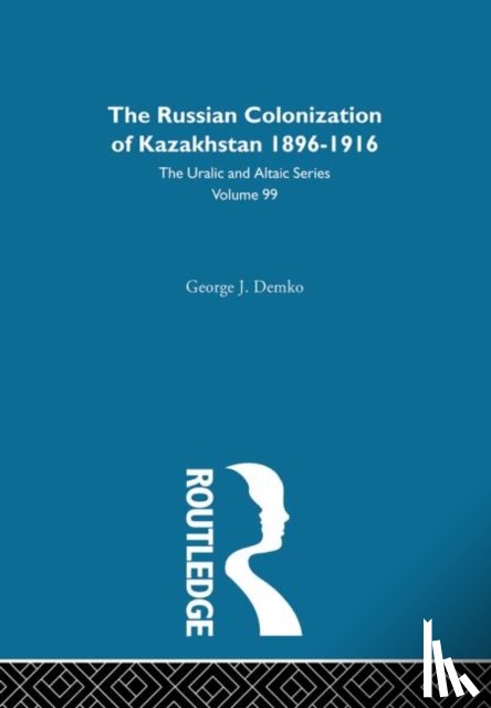 Demko, George - The Russian Colonization of Kazakhstan