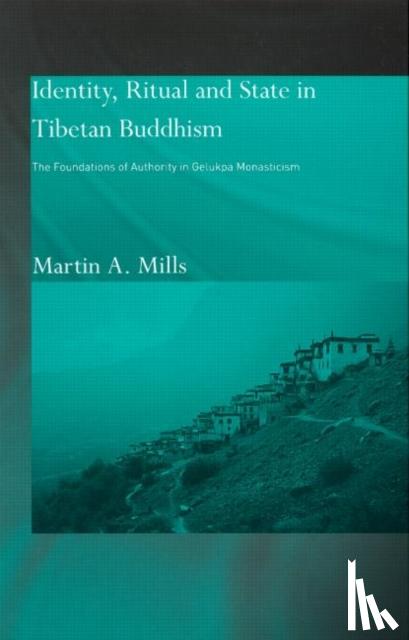 Mills, Martin A. - Identity, Ritual and State in Tibetan Buddhism